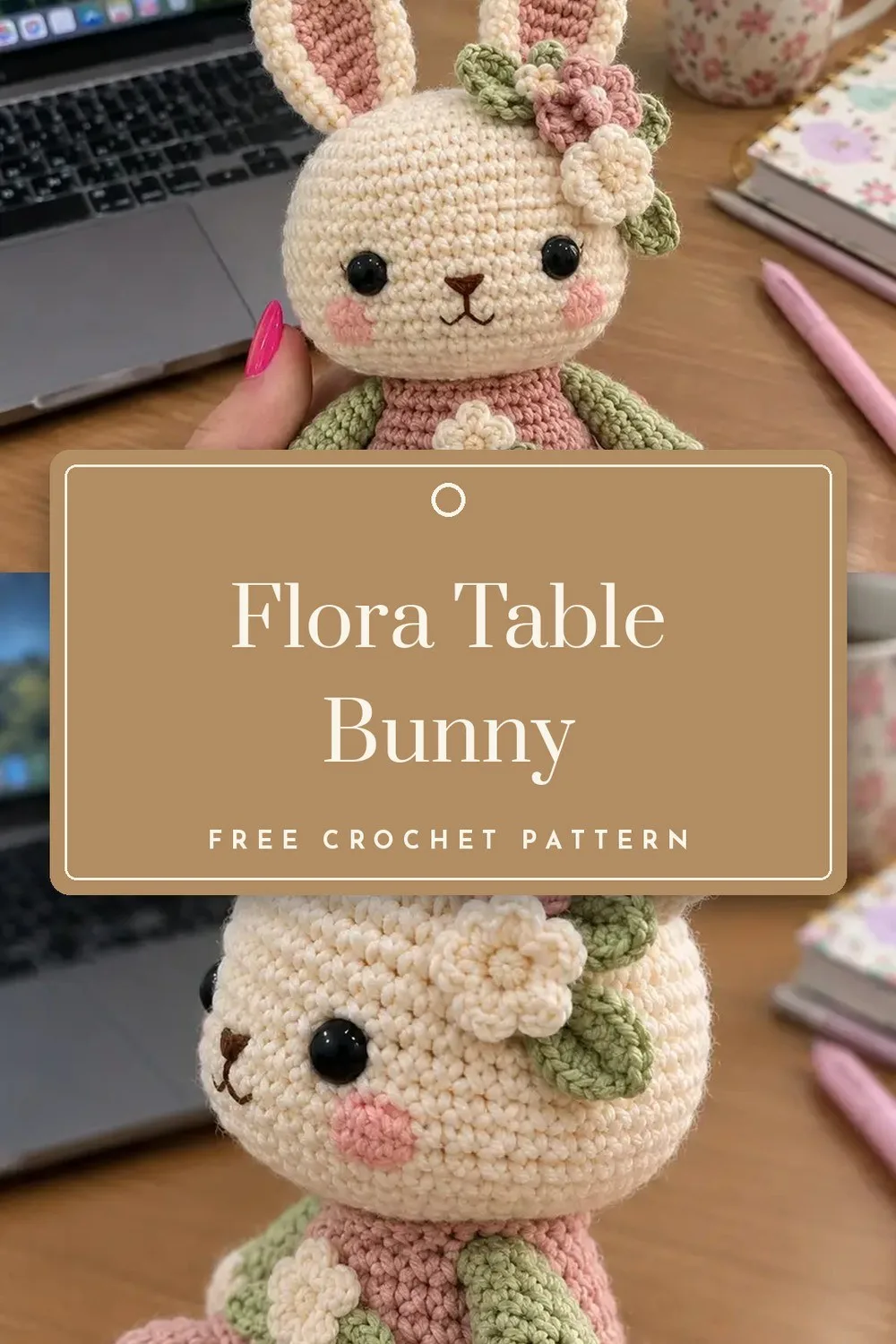 Flora the Table Bunny Amigurumi - Sweet Floral Crochet Toy Pattern
